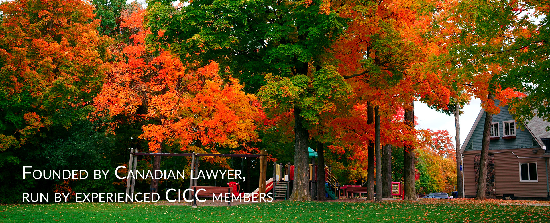 Founded by Canadian Lawyer, Run By Experienced CICC Members